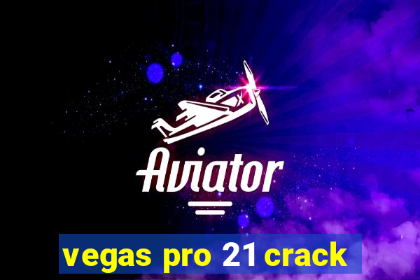 vegas pro 21 crack